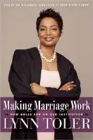 Aby manželstvo fungovalo: Nové pravidlá pre starú inštitúciu - Making Marriage Work: New Rules for an Old Institution