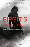 Birgitine dôsledky - morálne odsúdeniahodná žena? - Birgit's Consequences - A Morally Reprehensible Woman?