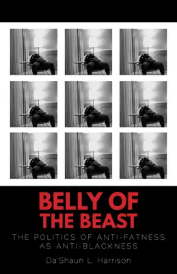 Brucho šelmy: Beloch: Politika boja proti tučnote ako boja proti čiernej farbe (The Politics of Anti-Fatness as Anti-Blackness) - Belly of the Beast: The Politics of Anti-Fatness as Anti-Blackness