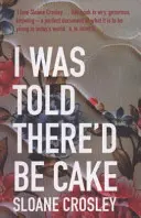 Povedali mi, že bude koláč - I Was Told There'd Be Cake