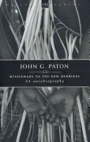 John G. Paton: An Autobiography (Autobiografia) - John G. Paton: An Autobiography