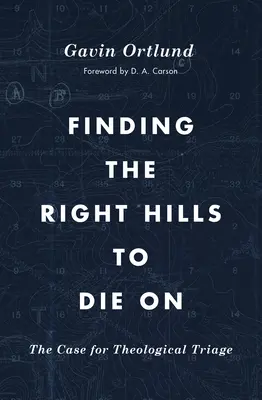 Hľadanie správnych kopcov na smrť: Prípad pre teologické triedenie - Finding the Right Hills to Die on: The Case for Theological Triage