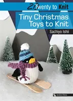 20 na pletenie: Drobné vianočné hračky na pletenie - 20 to Knit: Tiny Christmas Toys to Knit