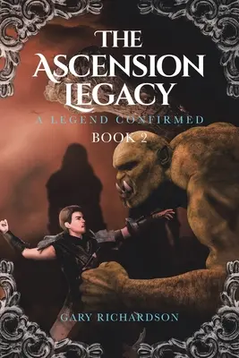 The Ascension Legacy: Kniha 2: Potvrdená legenda - The Ascension Legacy: Book 2: A Legend Confirmed