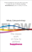 Flow - psychológia šťastia - Flow - The Psychology of Happiness