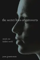 Tajné životy introvertov: Introverti: Kniha: Introverti: Vnútri nášho skrytého sveta - The Secret Lives of Introverts: Inside Our Hidden World