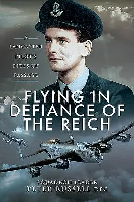 Lietanie na vzdor Ríši: Obrady pilota Lancasteru - Flying in Defiance of the Reich: A Lancaster Pilot's Rites of Passage