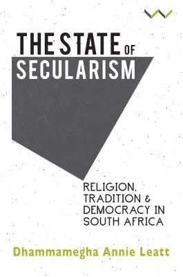 Stav sekularizmu: Náboženstvo, tradície a demokracia v Južnej Afrike - The State of Secularism: Religion, Tradition and Democracy in South Africa