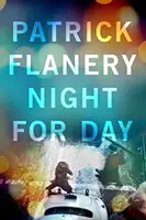Noc pre deň (Flanery Patrick (Autor)) - Night for Day (Flanery Patrick (Author))