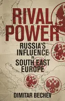 Súperiaca moc: Rusko v juhovýchodnej Európe - Rival Power: Russia in Southeast Europe