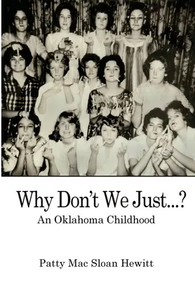 Prečo jednoducho...?: Detstvo v Oklahome - Why Don't We Just...?: An Oklahoma Childhood