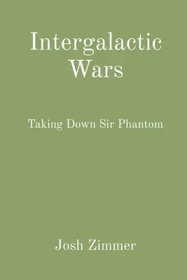 Intergalaktické vojny: Zničenie sira Phantoma - Intergalactic Wars: Taking Down Sir Phantom