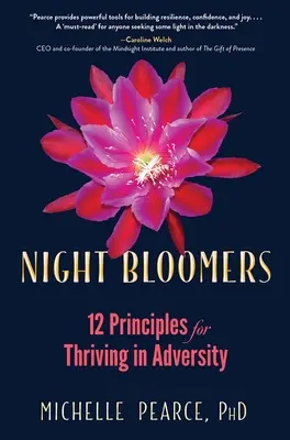 Nočné kvety: 12 zásad pre prosperitu v nepriaznivých situáciách - Night Bloomers: 12 Principles for Thriving in Adversity