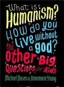 Čo je to humanizmus? Ako sa žije bez Boha? a ďalšie veľké otázky pre deti - What Is Humanism? How Do You Live Without a God? and Other Big Questions for Kids
