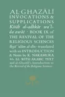 Al-Ghazali o vzývaní a prosbách: Kniha IX Oživenie náboženských vied - Al-Ghazali on Invocations & Supplications: Book IX of the Revival of the Religious Sciences