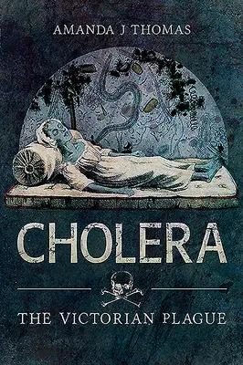 Cholera: Cholera: viktoriánska epidémia - Cholera: The Victorian Plague