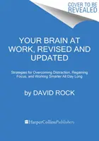Váš mozog v práci, revidované a aktualizované: Stratégie na prekonanie rozptýlenia, obnovenie sústredenia a inteligentnejšiu prácu počas celého dňa - Your Brain at Work, Revised and Updated: Strategies for Overcoming Distraction, Regaining Focus, and Working Smarter All Day Long