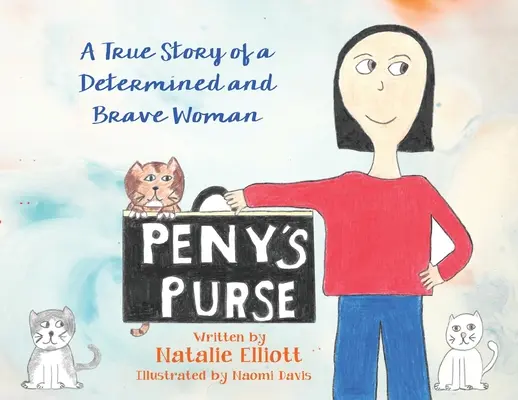 Penyho peňaženka: Skutočný príbeh odhodlanej a odvážnej ženy - Peny's Purse: A True Story of a Determined and Brave Woman