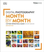 Digitálna fotografia mesiac po mesiaci - zachyťte inšpiratívne snímky v každom ročnom období - Digital Photography Month by Month - Capture Inspirational Images in Every Season