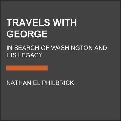 Cesty s Georgeom: Hľadanie Washingtona a jeho odkazu - Travels with George: In Search of Washington and His Legacy
