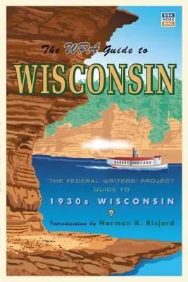 Sprievodca WPA po Wisconsine: Sprievodca Federálneho projektu spisovateľov po Wisconsine 30. rokov 20. storočia - The WPA Guide to Wisconsin: The Federal Writers' Project Guide to 1930s Wisconsin