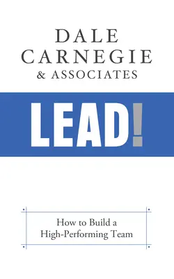 Viesť! Ako vytvoriť vysoko výkonný tím - Lead!: How to Build a High-Performing Team