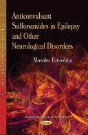 Antikonvulzívne sulfonamidy pri epilepsii a iných neurologických poruchách - Anticonvulsant Sulfonamides in Epilepsy & Other Neurological Disorders