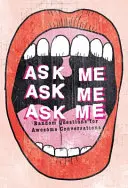 Spýtaj sa ma, spýtaj sa ma, spýtaj sa ma: Náhodné otázky pre úžasné rozhovory - Ask Me, Ask Me, Ask Me: Random Questions for Awesome Conversations