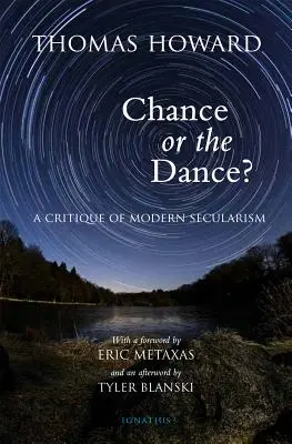 Náhoda alebo tanec? Kritika moderného sekularizmu - Chance or the Dance?: A Critique of Modern Secularism