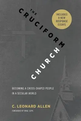 Cirkev v tvare kríža: Stať sa ľuďmi v tvare kríža v sekulárnom svete (s odpoveďami) - The Cruciform Church: Becoming a Cross Shaped People in a Secular World (with responses)