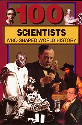 100 vedcov, ktorí formovali svetové dejiny - 100 Scientists Who Shaped World History