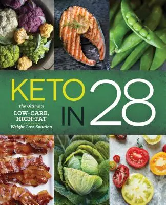 Keto za 28 rokov: Konečné riešenie na chudnutie s nízkym obsahom uhľohydrátov a vysokým obsahom tukov - Keto in 28: The Ultimate Low-Carb, High-Fat Weight-Loss Solution