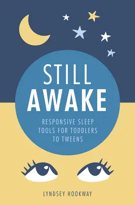 Still Awake - Nástroje na citlivý spánok pre batoľatá až dospievajúce deti - Still Awake - Responsive sleep tools for toddlers to tweens