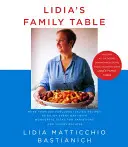 Lidia's Family Table: Viac ako 200 úžasných talianskych receptov na každý deň - s úžasnými nápadmi na obmeny a improvizácie: A C - Lidia's Family Table: More Than 200 Fabulous Italian Recipes to Enjoy Every Day--With Wonderful Ideas for Variations and Improvisations: A C