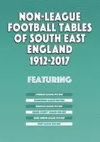 Tabuľky neligového futbalu juhovýchodného Anglicka 1894-2017 - Non-League Football Tables of South East England 1894-2017