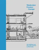 Modernistické sídla - Európa: Stavby a ľudia, ktorí v nich dnes žijú - Modernist Estates - Europe: The Buildings and the People Who Live in Them Today