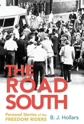Cesta na juh: Osobné príbehy jazdcov za slobodou - The Road South: Personal Stories of the Freedom Riders