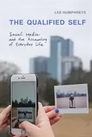 Kvalifikované ja: sociálne médiá a účtovanie každodenného života - The Qualified Self: Social Media and the Accounting of Everyday Life