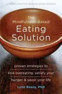 Riešenie stravovania založené na všímavosti: Vedomostná analýza: osvedčené stratégie na ukončenie prejedania, uspokojenie hladu a vychutnanie si života - The Mindfulness-Based Eating Solution: Proven Strategies to End Overeating, Satisfy Your Hunger, and Savor Your Life