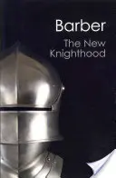 Nové rytierstvo: Rytierstvo: dejiny rádu Templárov (A History of the Order of the Temple) - The New Knighthood: A History of the Order of the Temple