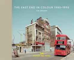 East End vo farbách 1980-1990 - The East End in Colour 1980-1990