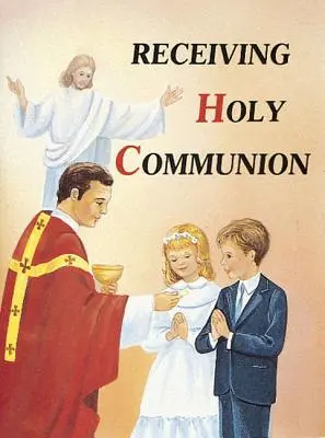 Prijímanie svätého prijímania: Ako urobiť dobré prijímanie - Receiving Holy Communion: How to Make a Good Communion