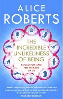 Neuveriteľná nepravdepodobnosť bytia - evolúcia a naše stvorenie - Incredible Unlikeliness of Being - Evolution and the Making of Us