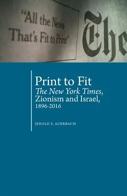 Vytlačiť na mieru: New York Times, sionizmus a Izrael (1896 - 2016) - Print to Fit: The New York Times, Zionism and Israel (1896-2016)