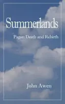 Letné krajiny: Pohanská smrť a znovuzrodenie - Summerlands: Pagan Death and Rebirth