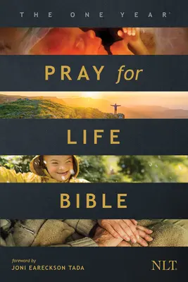 Biblia na jeden rok Modli sa za život NLT (mäkká väzba): Denná výzva k modlitbe na obranu dôstojnosti života - The One Year Pray for Life Bible NLT (Softcover): A Daily Call to Prayer Defending the Dignity of Life