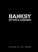 Banksyho mýty a legendy: Zbierka neuveriteľných a neuveriteľných - Banksy Myths and Legends: A Collection of the Unbelievable and the Incredible