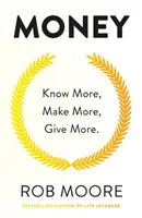 Peniaze: Viem viac, zarábam viac, dávam viac: Naučte sa, ako zarobiť viac peňazí a zmeniť svoj život - Money: Know More, Make More, Give More: Learn How to Make More Money and Transform Your Life