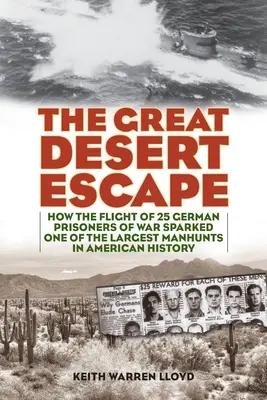 Veľký útek z púšte: Ako útek 25 nemeckých vojnových zajatcov vyvolal jeden z najväčších honov v americkej histórii - The Great Desert Escape: How the Flight of 25 German Prisoners of War Sparked One of the Largest Manhunts in American History