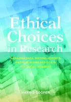 Etické rozhodnutia vo výskume: Etické postupy: správa údajov, písanie správ a publikovanie výsledkov v spoločenských vedách - Ethical Choices in Research: Managing Data, Writing Reports, and Publishing Results in the Social Sciences
